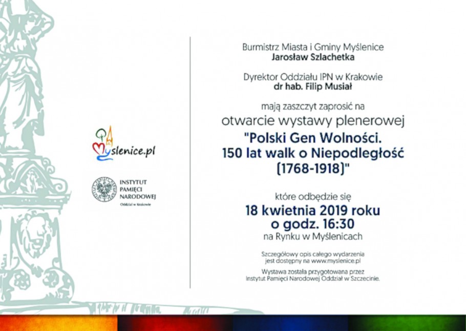 Rynek w Myślenicach, godz. 16.30, uroczyste otwarcie wystawy Instytutu Pamięci Narodowej „Polski gen wolności”. 