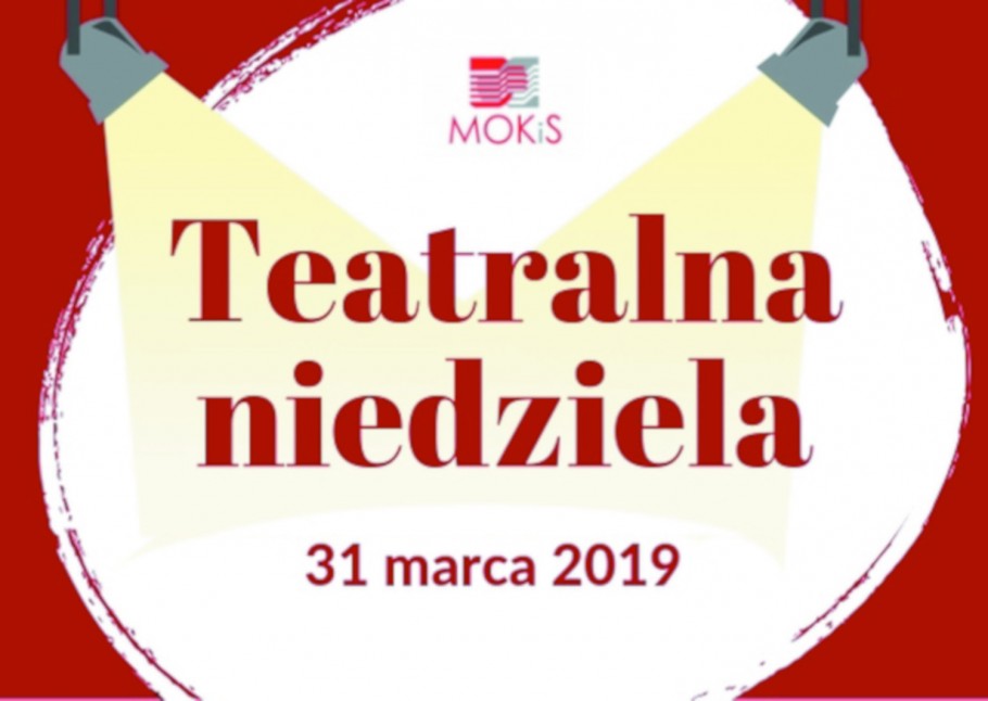 Międzynarodowy Dzień Teatru w MOKiS 31 marca 2019 r.
