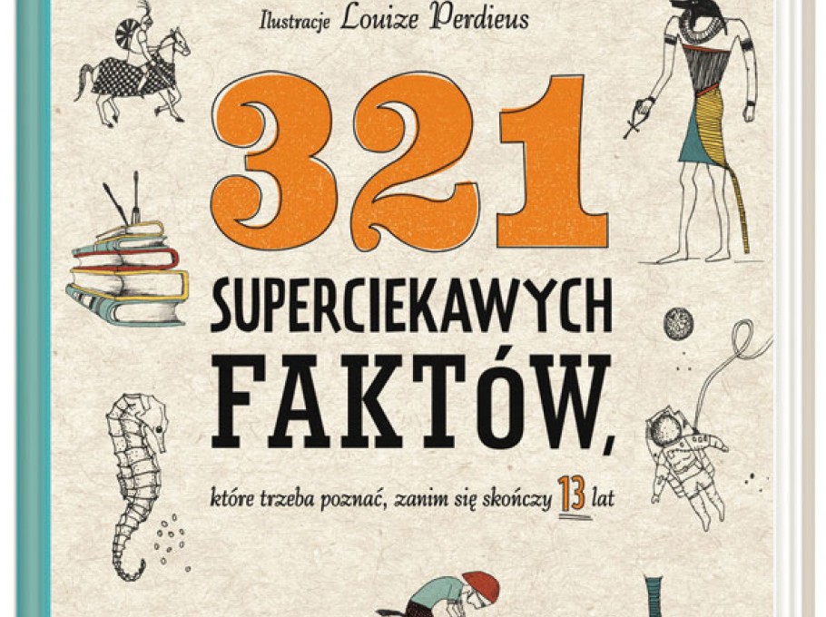 321 superciekawych faktów,które trzeba poznać, zanim się skończy 13 lat