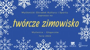 Twórcze Zimowisko z MOKiS Myślenice – Głogoczów 2022