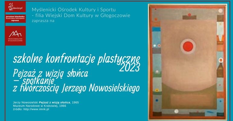 Szkolne Konfrontacje Plastyczne „Pejzaż z wizją słońca – spotkanie z twórczością Jerzego Nowosielskiego”,