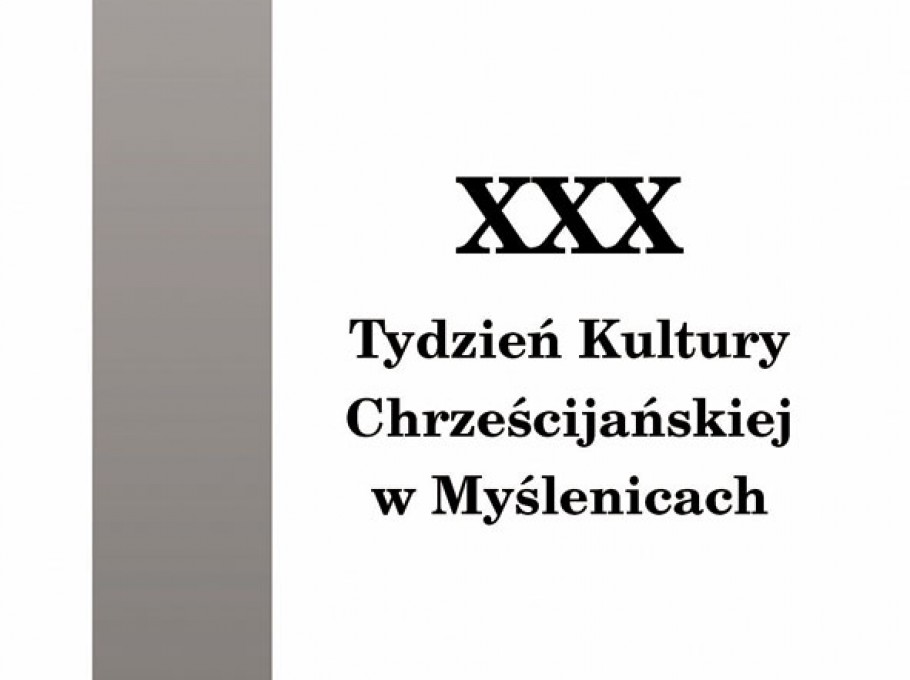 XXX Tydzień Kultury Chrześcijańskiej Myślenice 
15 – 22 października 2023